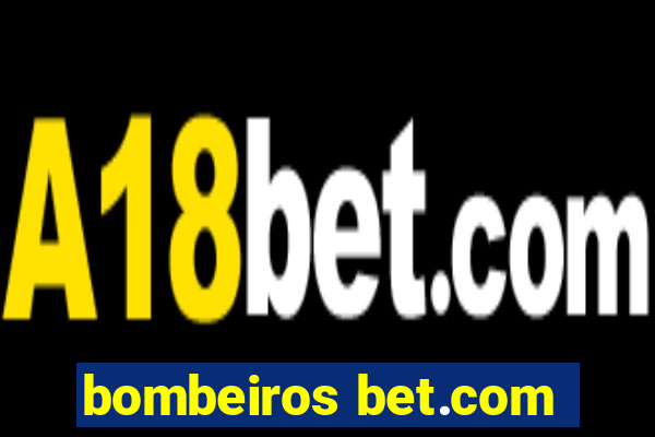 bombeiros bet.com